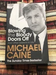 Signed Michael Caine - Blowing The Bloody Doors Off 1ST Edition Pb Book. Fixed Price $63.67.