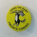 Vintage Baby Fridays Coming Humorous Hanging Cat Pinback Button. Fixed Price $9.99.